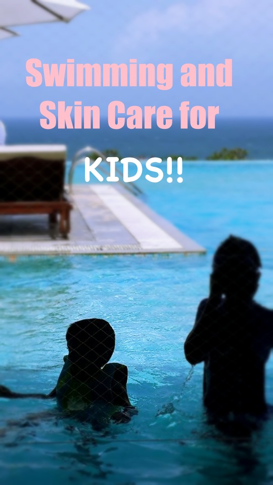 SWIMMING AND SKIN CARE FOR KIDS