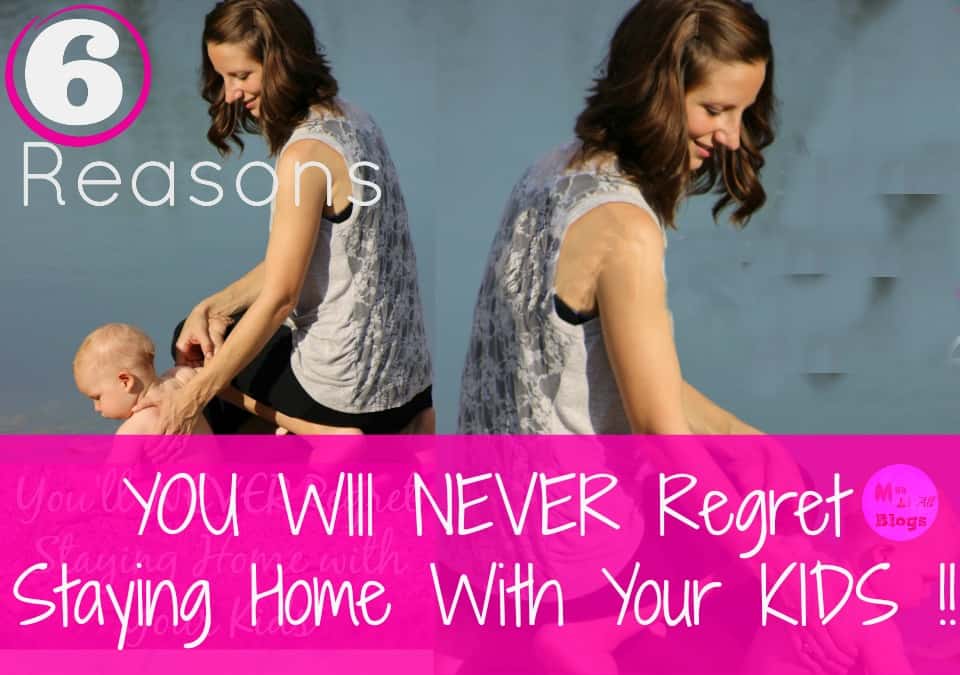 6-reasons-youll-never-regret-being-a-stay-at-home-parent