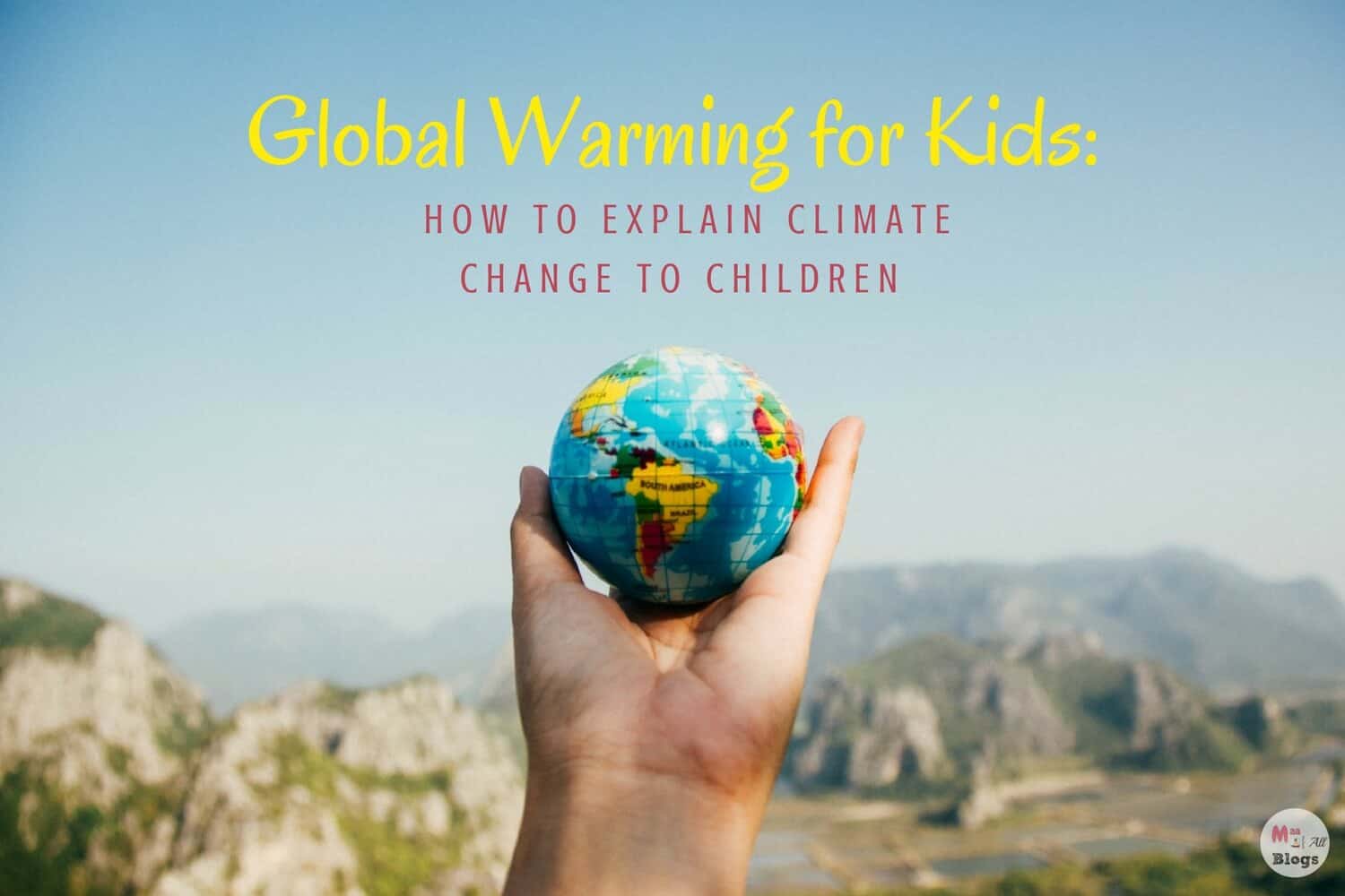 How to explain Global warming to Kids