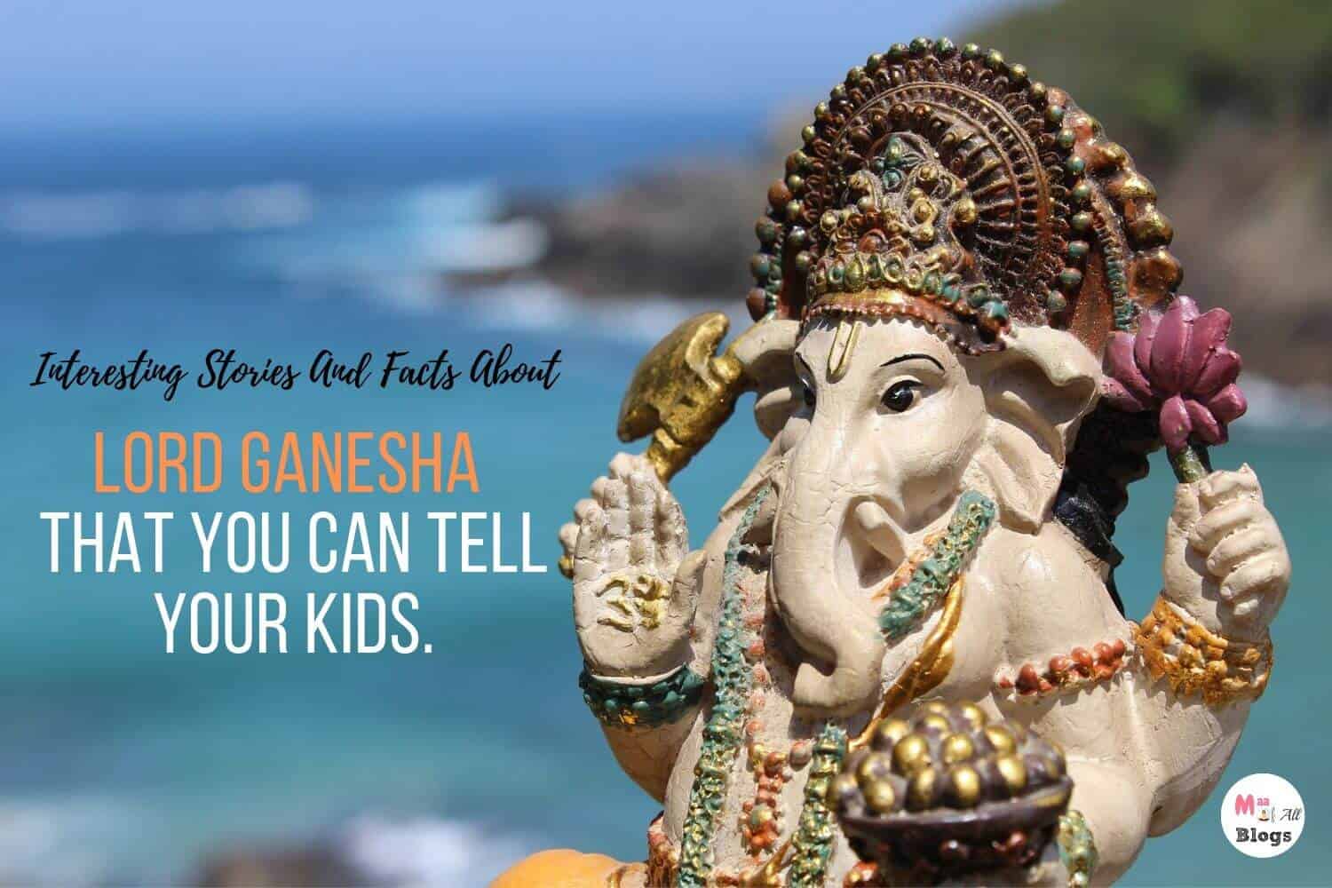 Interesting Stories And Fact about Lord Ganesha