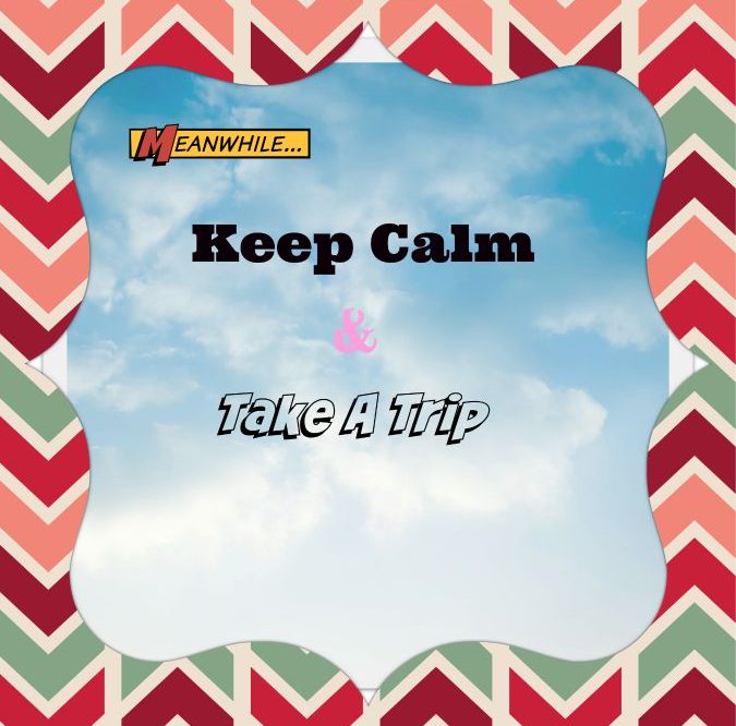 Keep Calm And Take A (Bogo) Trip!