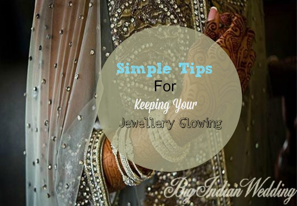 Simple Tips To Keep You And Your Jewellery Glowing This  Wedding Season
