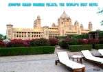 Jodhpur Umaid Bhawan Palace: The World’s Best Hotel