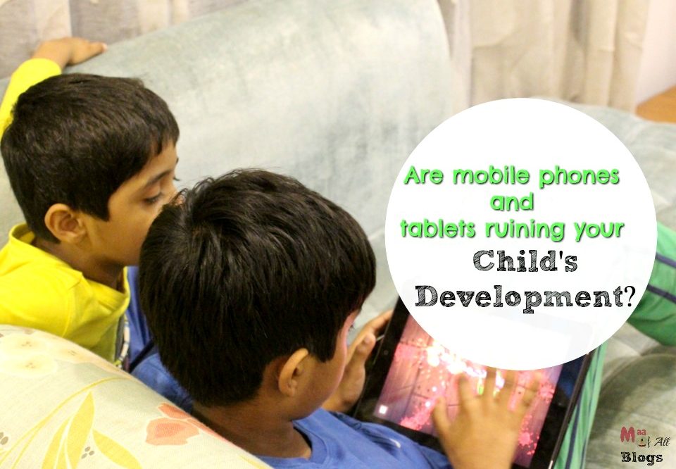 Are Mobile Phones And Tablets Ruining Your Kid’s Life?