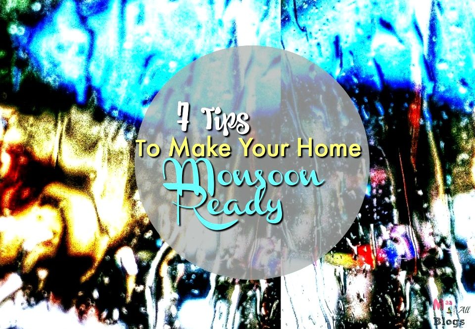 7 Tips To Make Your Home Monsoon Proof