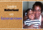 4 Tips to Juggling Motherhood and Grandparenthood