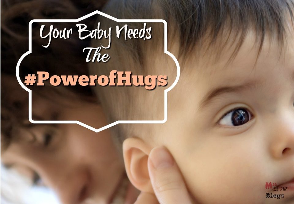 Your Newborn Baby Needs The #PowerofHugs