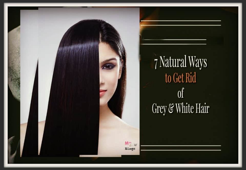 7 Natural Ways to Get Rid of Grey Hair