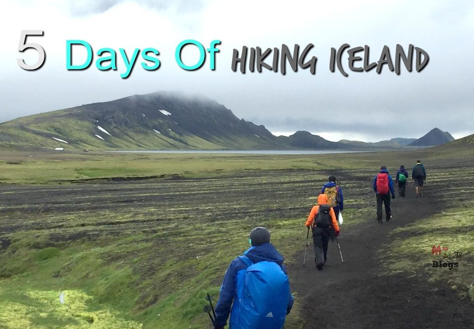 5 Days Of Hiking Iceland – Hiking Day 1,2 and 3