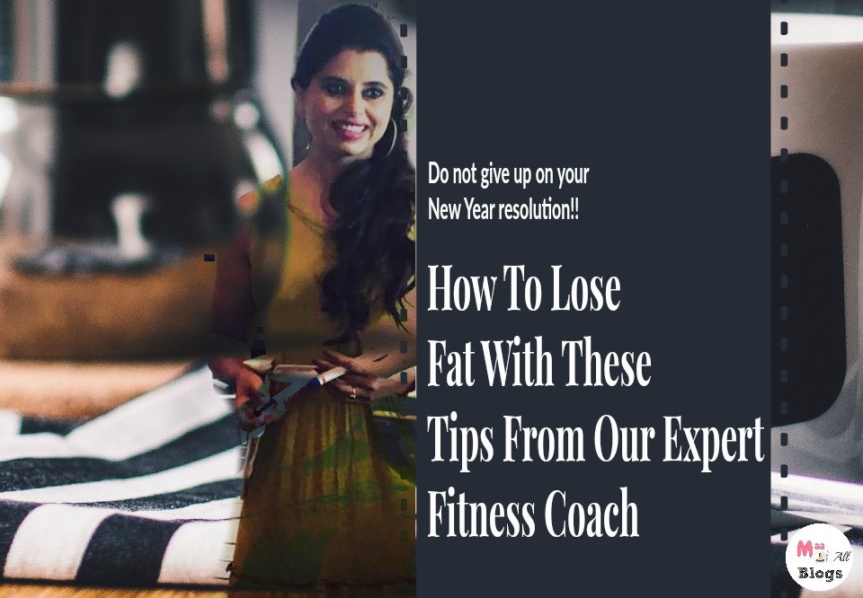 How To Lose Fat With These Tips From Our Expert Fitness Coach