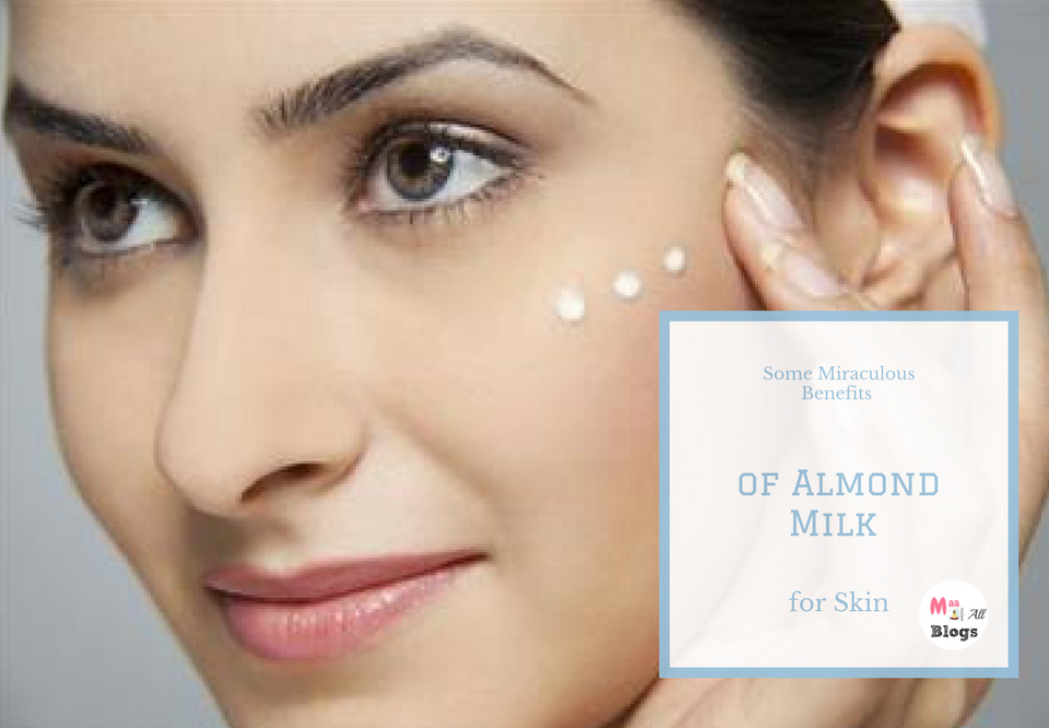 Some Miraculous Benefits of Almond Milk for Skin