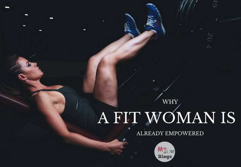 Why A Fit Woman Is Already Empowered