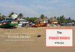 Pondicherry – The French Riviera Of The East