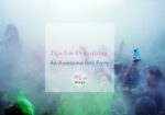 Tips For Organizing An Awesome Holi Party
