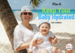 How To Keep Your Baby Hydrated In This Summer Heat