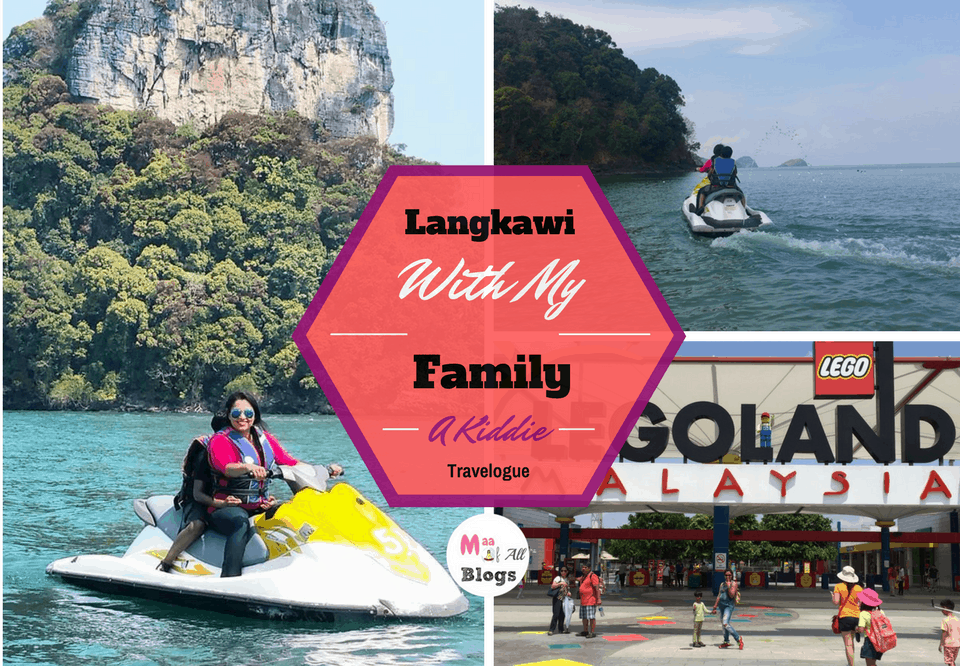 Langkawi With My Family – A Kiddy Travelogue