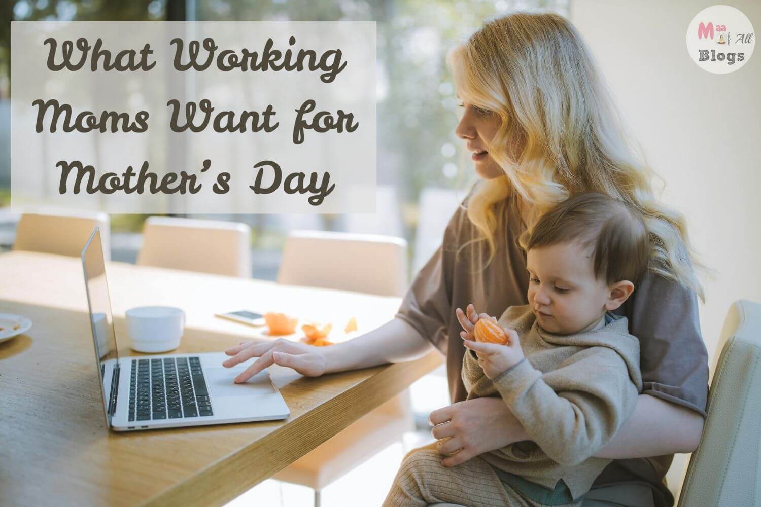 Cards and flowers are great, but what do working Moms REALLY want for Mother's Day? Here's what we need, beyond the usual gifts!