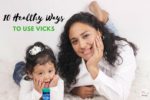 10 Healthy Ways To Use Vicks