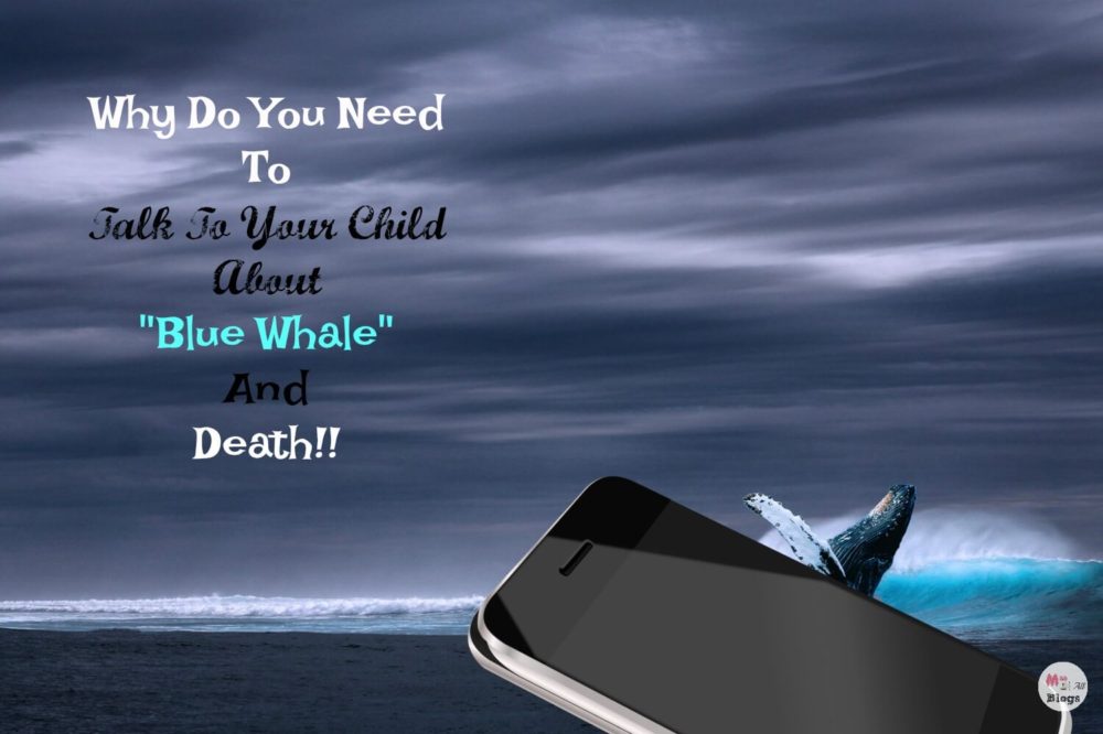 Why Do You Need To Talk To Your Child About Blue Whale Dare And Death!