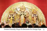 Pocket Friendly Ways To Decorate For Durga Puja