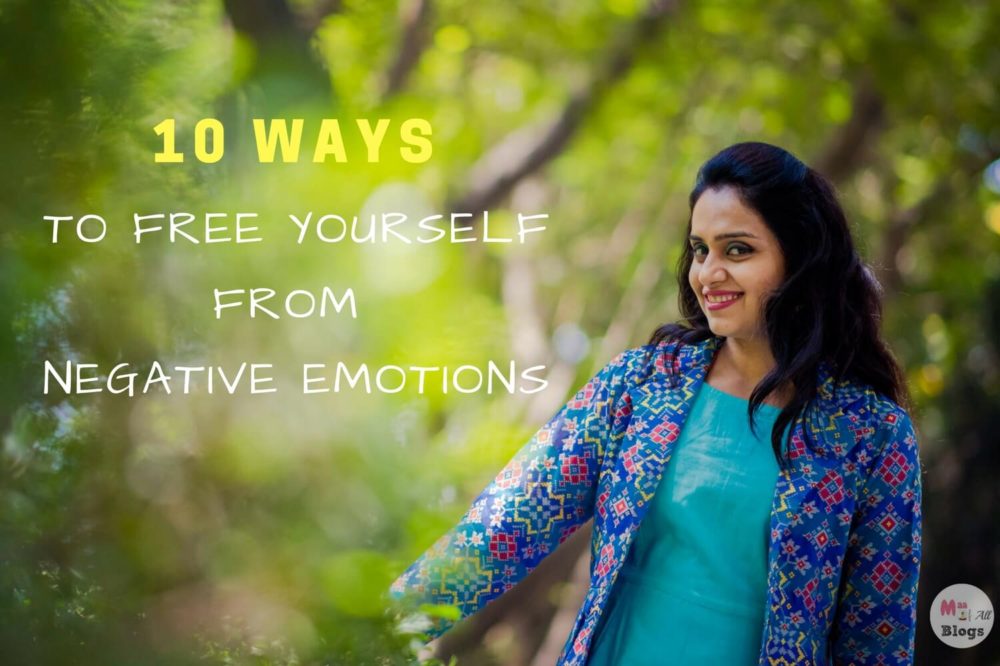 10 Ways To Free Yourself From Negative Emotions