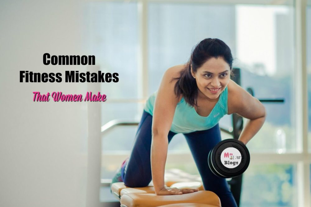 Common Fitness Mistakes That Women Make