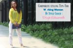 Corporate Styling Tips For Working Women By Style Coach : Divya Vishwanath