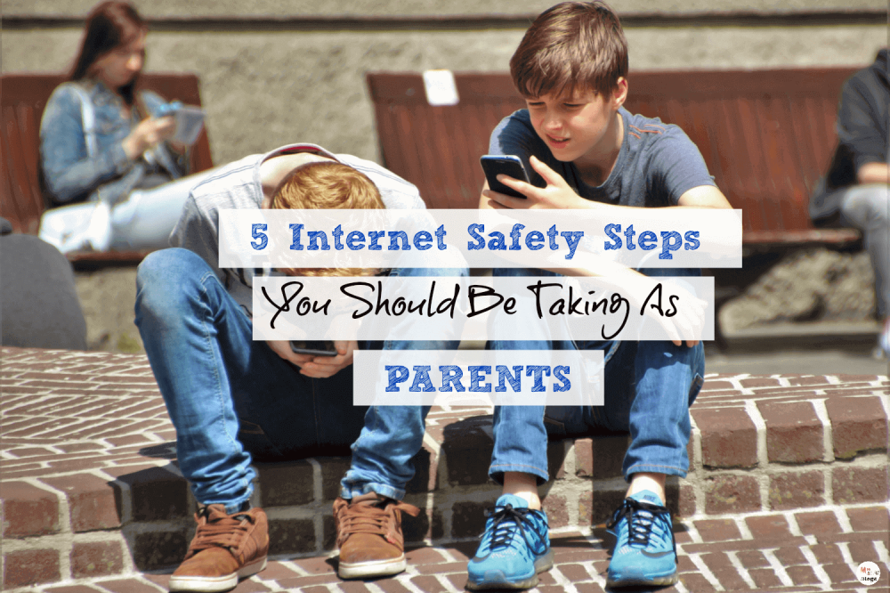 Internet Safety Steps You Should Be Taking As Parents