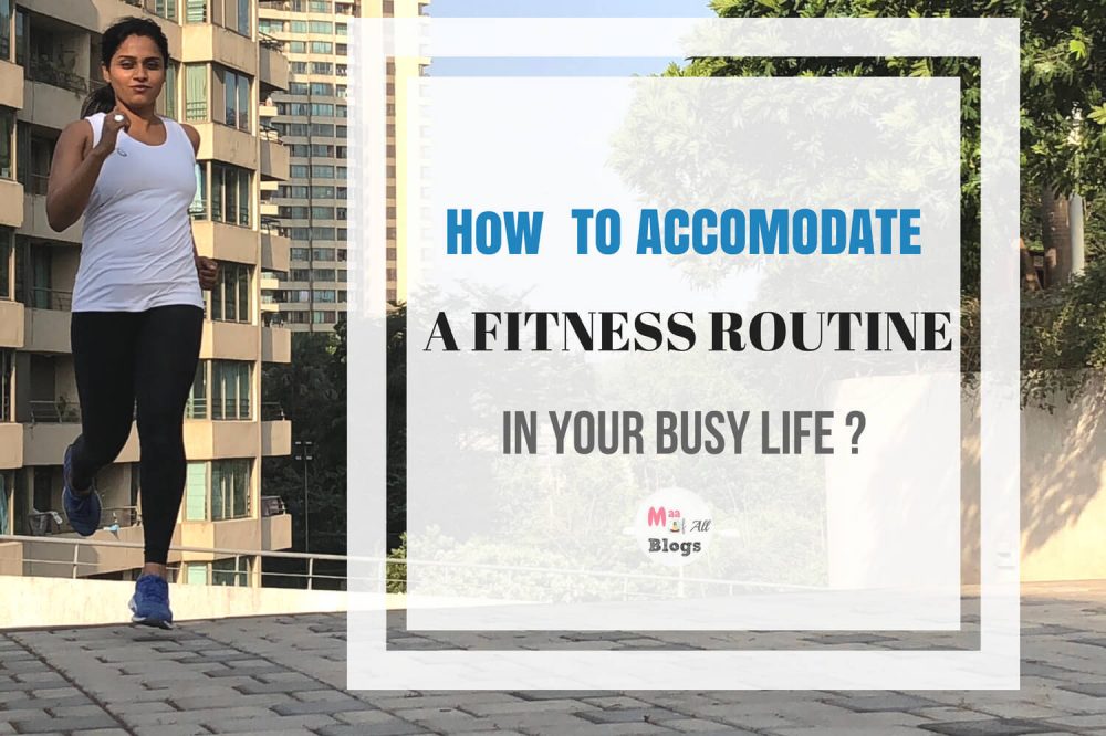 How To Accommodate A Fitness Routine In Your Busy Life