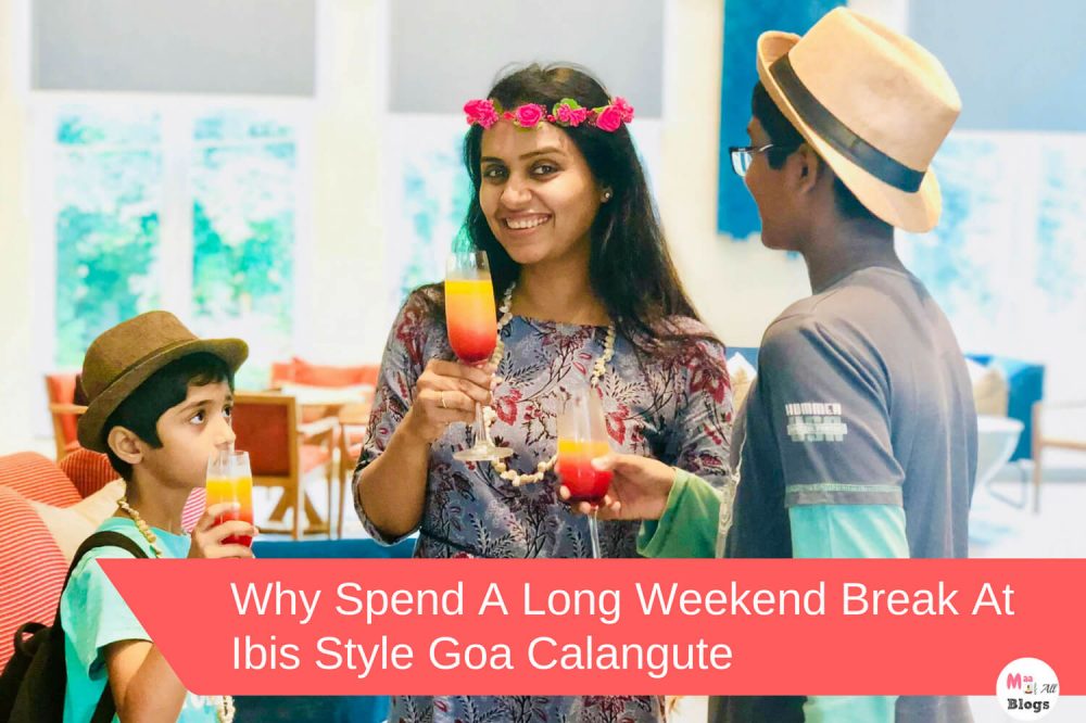 Why Spend A Long Weekend Break At Ibis Styles Goa Calangute?
