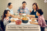 Is Family Mealtime Important?