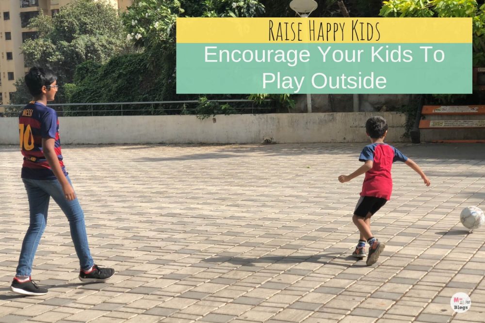 Raise Happy Kids- Encourage Your Kids To Play Outside