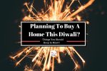 Planning To Buy A Home This Diwali? Here Are A Few Things You Should Keep In Mind!!