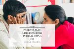 How Parents Play A Decisive Role In Developing EQ Among Children