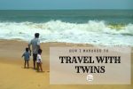 How I Managed To Travel With Twins