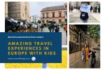Amazing Travel Experiences In Europe With Kids
