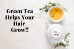 Green Tea Helps Your Hair Grow!!