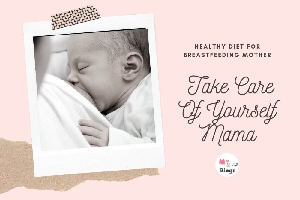 Healthy Diet For Breastfeeding Mother – Take Care Of Yourself Mama