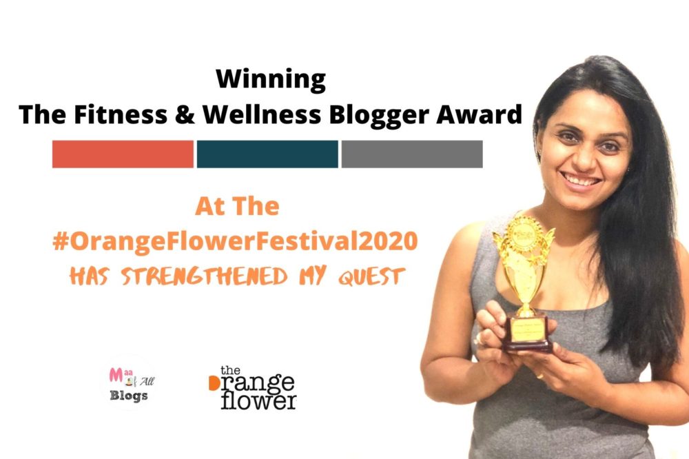 Winning The Fitness And Wellness Blogger Award At The #OrangeFlowerFestival2020 Has Strengthened My Quest