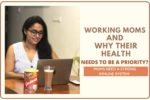 Protinex Blog: Working Moms Health And Why It Needs To Be A Priority?