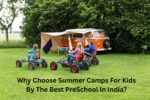 Why Choose Summer Camps For Kids By The Best PreSchool In India?
