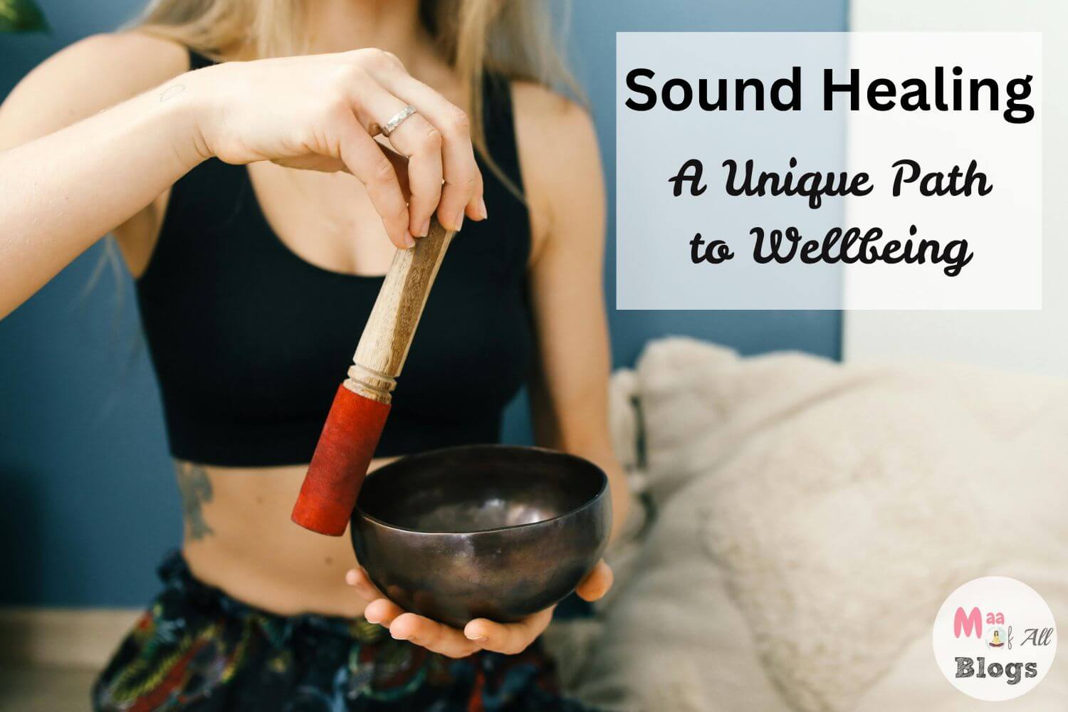 Sound Healing - A Unique Path to Wellbeing