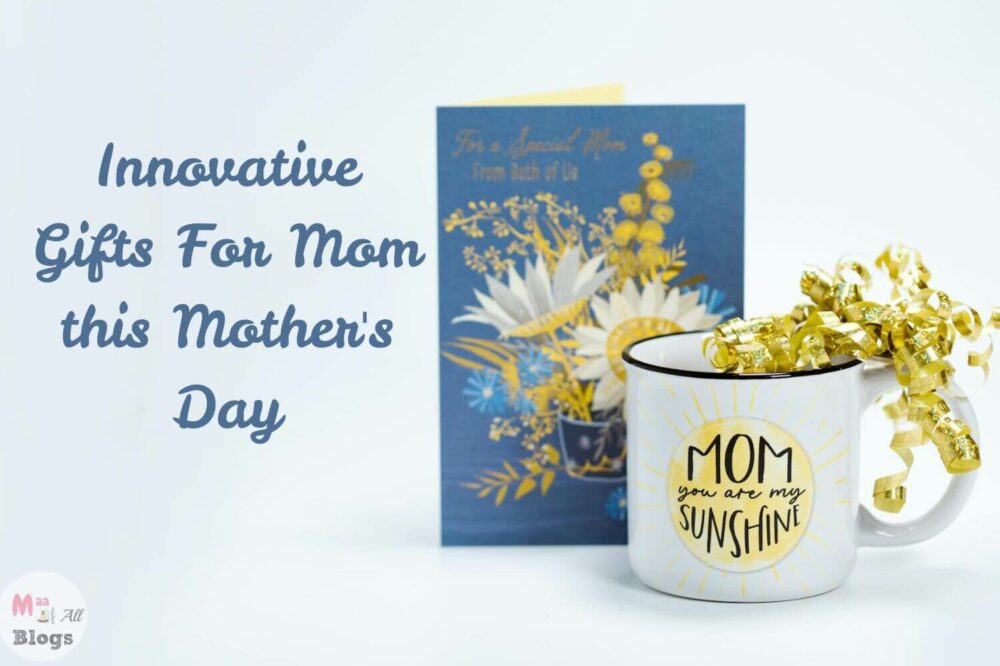 10 Innovative Gifts For Your Mom this Mother’s Day!
